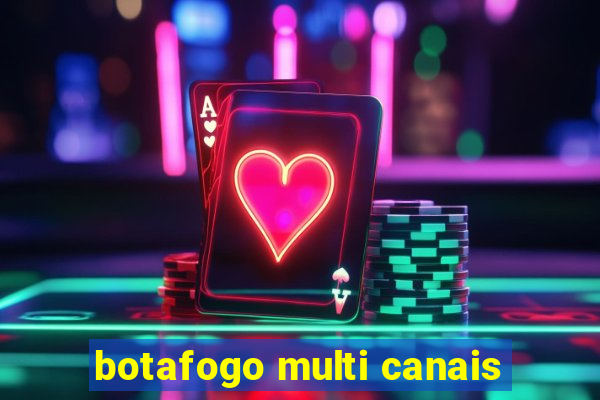 botafogo multi canais